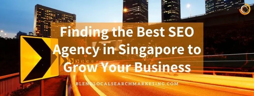 Finding the Best SEO Agency in Singapore to Grow Your Business