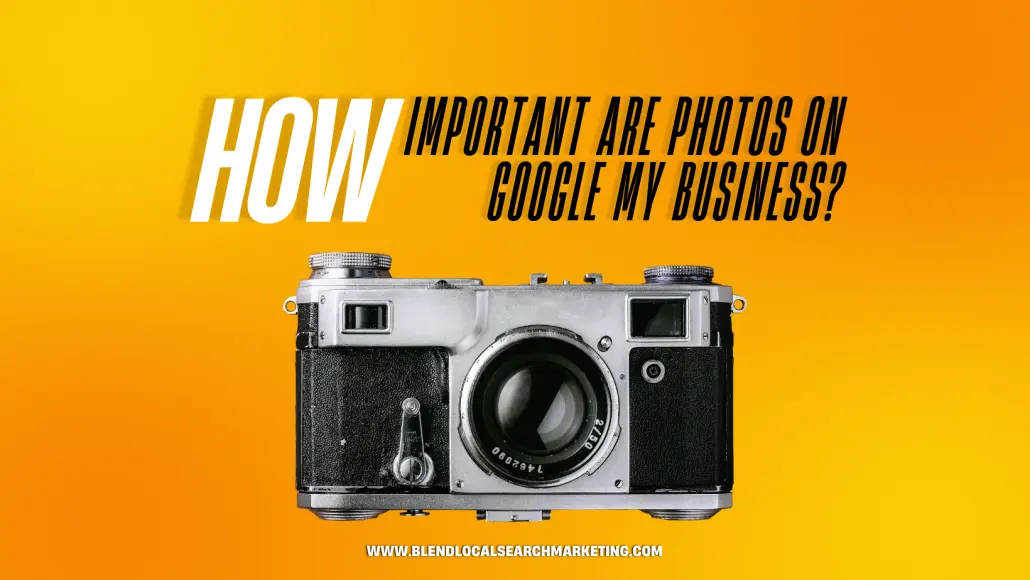 How Important Are Photos On Google My Business? (2022 Guide)