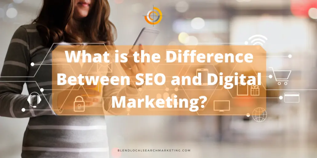 What is the Difference Between SEO and Digital Marketing?