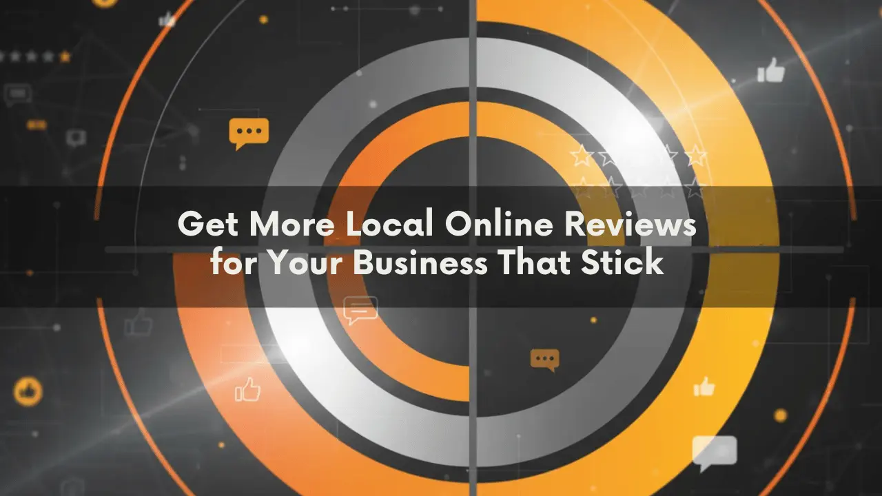 Get More Local Online Reviews For Your Business That Stick