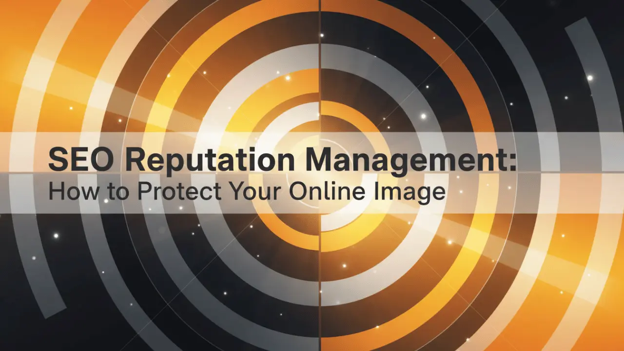 SEO Reputation Management: How to Protect Your Online Image