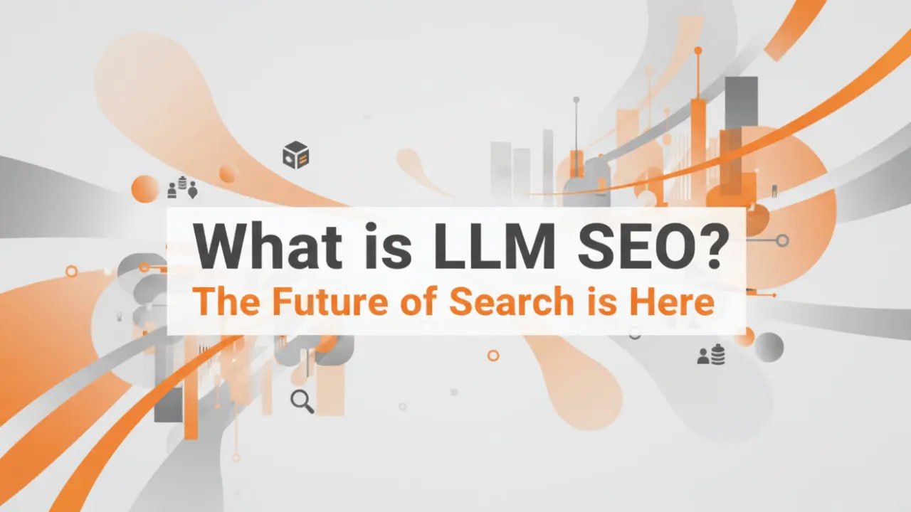 What Is LLM SEO? The Future of Search Is Here